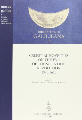 9788822262547: Celestial novelties on the eve of the scientific revolution 1540-1630 (Biblioteca di Galilaeana)