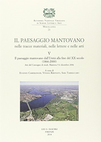 9788822262578: Il paesaggio mantovano nelle tracce materiali, nelle lettere e nelle arti. Atti del Convegno di studi (Mantova, 5-6 dicembre 2006). Il paesaggio ... (Accademia nazion. virgiliana. Miscellanea)