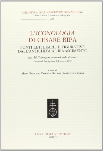 9788822262769: L'Iconologia di Cesare Ripa. Fonti letterarie e figurative dall'antichit al Rinascimento. Atti del Convegno internazionale di studi (3-4 maggio 2012)