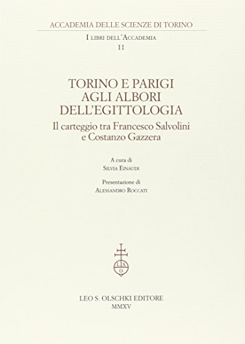 9788822263810: Torino e Parigi agli albori dell'egittologia. Il carteggio tra Francesco Salvolini e Costanzo Gazzera (I libri dell'Accademia)