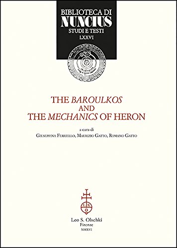 Beispielbild fr The Baroulkos and the Mechanics of Heron (Biblioteca Di Nuncius Studie Testi, LXXVI) zum Verkauf von libreriauniversitaria.it