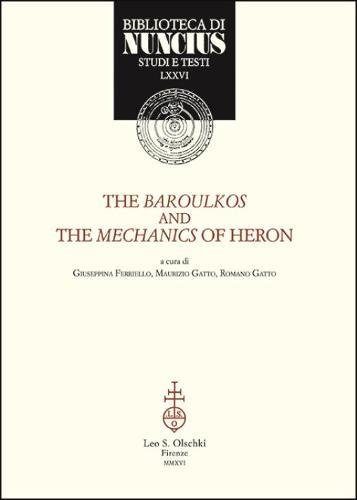 Stock image for The Baroulkos and the Mechanics of Heron (Biblioteca Di Nuncius Studie Testi, LXXVI) for sale by libreriauniversitaria.it