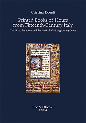 Stock image for Printed Books of Hours from Fifteenth-Century Italy: The Texts, the Books, and the Survival of a Long-Lasting Genre (Biblioteca di bibliografia: Documents and Studies in Book and Library History, 204) for sale by libreriauniversitaria.it