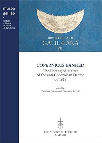 Stock image for Copernicus Banned: The entangled matter of the anti-copernican decree of 1616 (Biblioteca Di Galilaeana) for sale by Devils in the Detail Ltd
