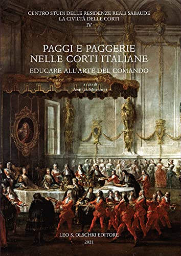 9788822267429: Paggi e paggerie nelle corti italiane. Educare all'arte del comando: 1 (Centro studi della Reggia di Venaria. La civilt delle corti)