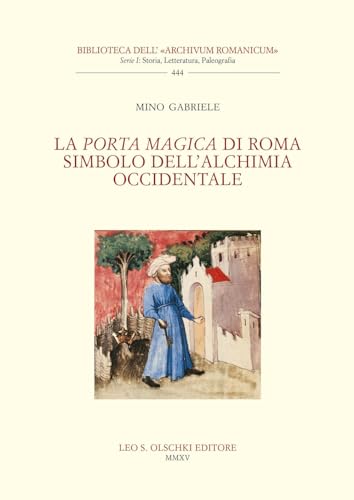 9788822267559: La Porta Magica di Roma simbolo dell'alchimia occidentale. Nuova ediz. (Biblioteca dell'Archivum Romanicum. Storia, letteratura, paleografia)