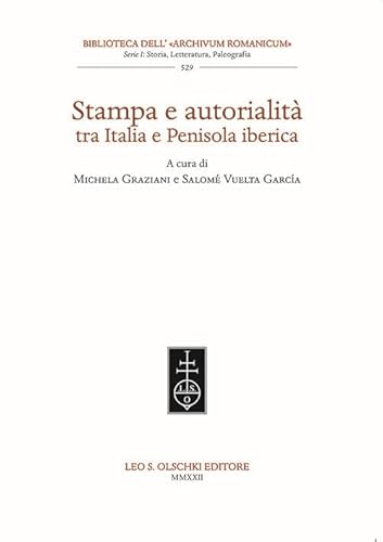 9788822268532: Stampa E Autorialita Tra Italia E Penisola Iberica (Biblioteca Dell'archivum Romanicum. I: Storia, Letteratura, Paleografia, 529) (Italian Edition)