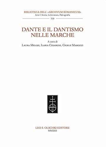9788822268594: Dante E Il Dantismo Nelle Marche (Biblioteca Dell'archivum Romanicum. I: Storia, Letteratura, Paleografia, 530)
