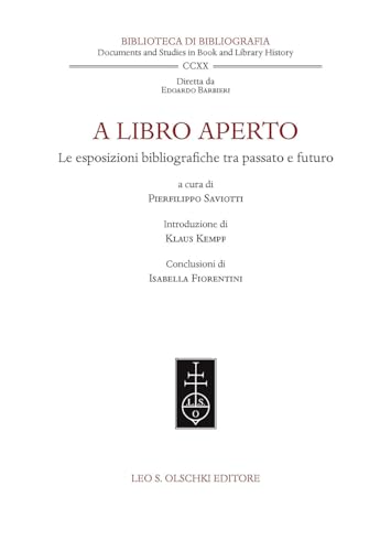 Stock image for A libro aperto. Le esposizioni bibliografiche tra passato e futuro. Atti del convegno internazionale (Milano, Castello Sforzesco e Universit . 2021) (Biblioteca di bibliografia italiana) for sale by libreriauniversitaria.it