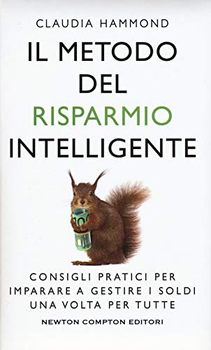 Stock image for Il metodo del risparmio intelligente. Consigli pratici per imparare a gestire i soldi una volta per tutte Hammond, Claudia and Boccianti, Emanuele for sale by Librisline