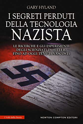 Beispielbild fr I segreti perduti della tecnologia nazista. Le ricerche e gli esperimenti degli scienziati di Hitler, fino a oggi tenuti nascosti zum Verkauf von libreriauniversitaria.it