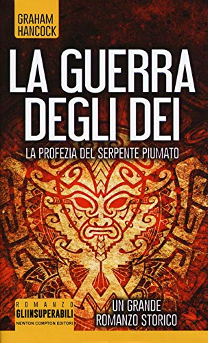 La profezia del serpente piumato. La guerra degli dei - Hancock, Graham