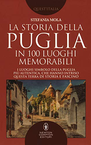 Imagen de archivo de La storia della Puglia in 100 luoghi memorabili a la venta por libreriauniversitaria.it