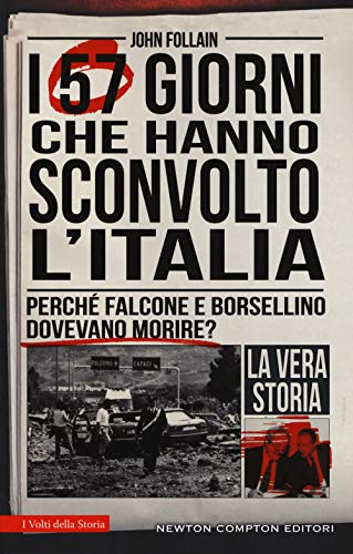 Stock image for I 57 Giorni Che Hanno Sconvolto L'italia. Perch Falcone E Borsellino Dovevano Morire? for sale by libreriauniversitaria.it