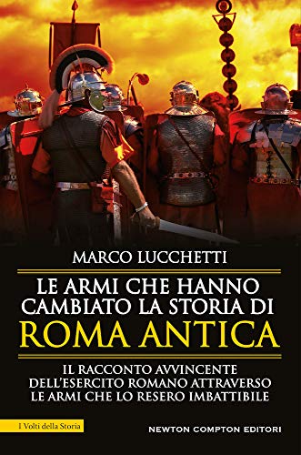 9788822738370: Le armi che hanno cambiato la storia di Roma antica