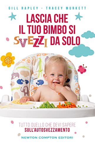 Stock image for Lascia che il tuo bimbo si svezzi da solo (Grandi manuali Newton) for sale by libreriauniversitaria.it