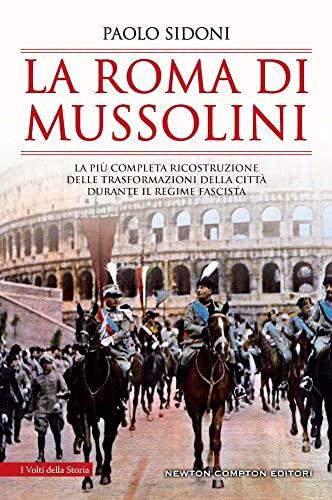 Imagen de archivo de La Roma di Mussolini. La pi completa ricostruzione delle trasformazioni della citt durante il regime fascista (I volti della storia) a la venta por libreriauniversitaria.it