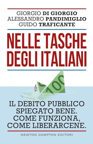 Stock image for Nelle tasche degli italiani. Il debito pubblico spiegato bene. Come funziona, come liberarcene (Controcorrente) for sale by libreriauniversitaria.it