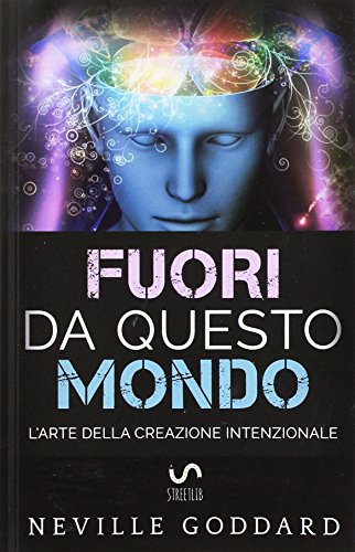 Stock image for Fuori da questo mondo - L'Arte della Creazione intenzionale (Italian Edition) for sale by GF Books, Inc.