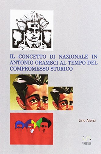 Stock image for Il concetto di nazionale in Antonio Gramsci ai tempi del compromesso storico for sale by Revaluation Books