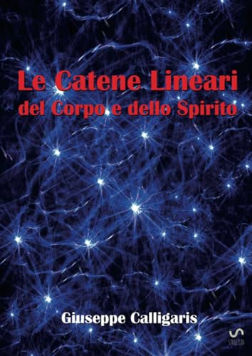 Beispielbild fr Le Catene Lineari del Corpo e dello Spirito (Italian Edition) zum Verkauf von GF Books, Inc.