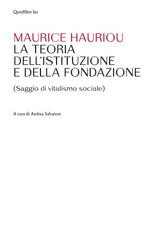 Imagen de archivo de Teoria dell'istituzione e della fondazione. (Saggio di vitalismo sociale) a la venta por Brook Bookstore