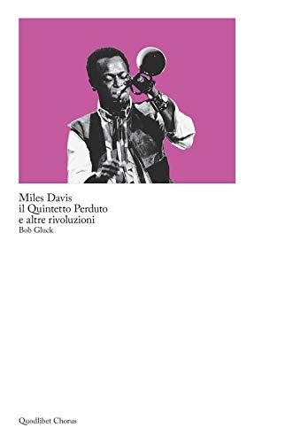 Imagen de archivo de Miles Davis, il quintetto perduto e altre rivoluzioni a la venta por libreriauniversitaria.it