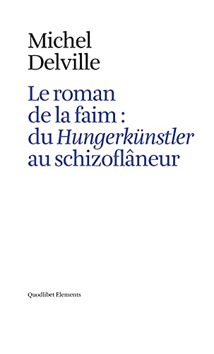 Stock image for Le roman de la faim: du Hungerknstler au schizoflneur (Elements) for sale by libreriauniversitaria.it