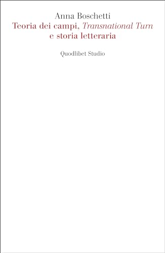 Beispielbild fr Teoria dei campi, Transnational Turn e storia letteraria zum Verkauf von libreriauniversitaria.it