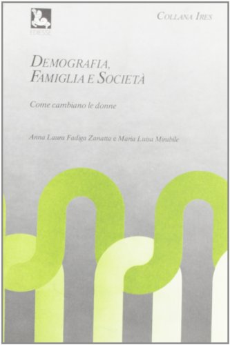 Beispielbild fr Demografia, famiglia e societ?: Come cambiano le donne (Collana IRES) zum Verkauf von Reuseabook