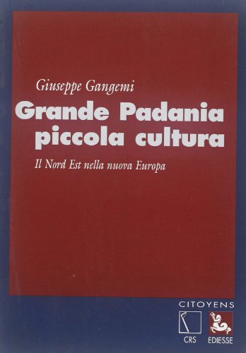 Beispielbild fr Grande Padania Piccola Cultura: Il Nord Est Nella Nuova Europa zum Verkauf von Anybook.com