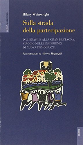 9788823010406: Sulla strada della partecipazione. Dal Brasile alla Gran Bretagna, viaggio nelle esperienze di nuova democrazia (Nuovo Municipio)