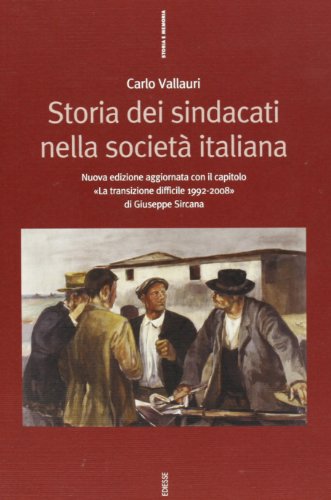 Beispielbild fr Storia dei sindacati nella societ italiana. Dalle origini ai giorni nostri (Storia e memoria) zum Verkauf von medimops