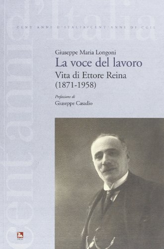Stock image for La voce del lavoro. Vita di Ettore Reina (1871-1958). for sale by FIRENZELIBRI SRL