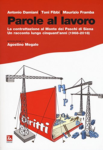 Beispielbild fr Parole al lavoro. La contrattazione al Monte dei Paschi di Siena. Un racconto lungo cinquant'anni (1968-2018) zum Verkauf von medimops