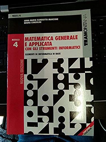 9788823322622: Matematica generale e applicata con gli strumenti informatici. Modulo 4. Per gli Ist. Tecnici commerciali (Vol. 1)