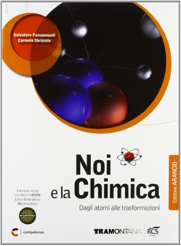 9788823341029: Noi e la chimica. Dagli atomi alle trasformazioni. Ediz. arancio. Per le Scuole superiori. Con DVD. Con e-book. Con espansione online