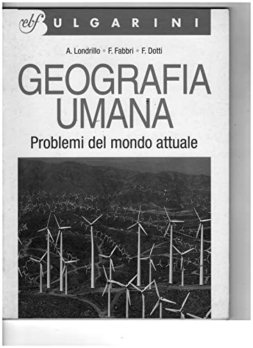 Imagen de archivo de Geografia umana. Problemi del mondo attuale. Per le Scuole superiori a la venta por medimops