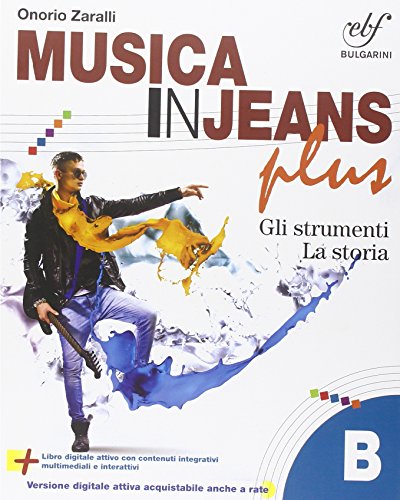 Imagen de archivo de Musica in jeans Plus. Vol. B. Gli strumenti per la storia. Per la Scuola media a la venta por medimops