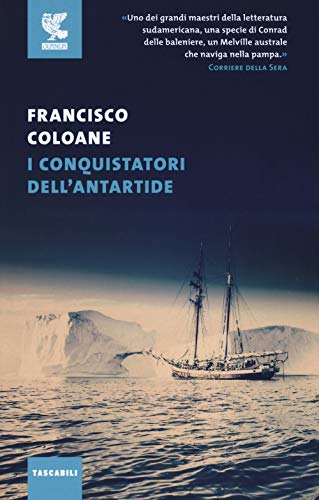 Imagen de archivo de I conquistatori dell'Antartide [Paperback] Coloane, Francisco and Cacucci, P. a la venta por Brook Bookstore