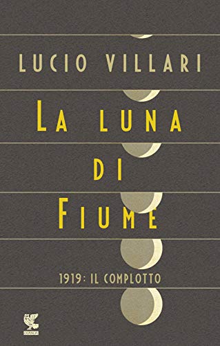 Beispielbild fr La luna di Fiume. 1919: il complotto zum Verkauf von WorldofBooks