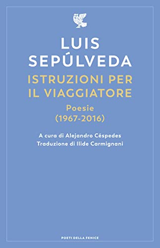 Imagen de archivo de Istruzioni per il viaggiatore. Poesie (1967-2016) (Poeti della Fenice) a la venta por libreriauniversitaria.it