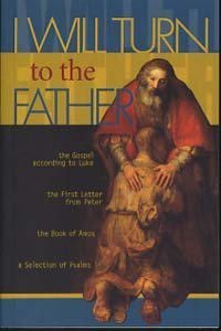 Beispielbild fr I will turn to the Father The Gospel according to Luke - The First Letter from Peter - The Book of Amos - A Selection of Psalms zum Verkauf von Antiquariat Wortschatz