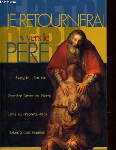 9788823734388: Je retournerai vers le pere evangile selon luc premire lettre de pierre livre du prophte amos extraits des psaumes