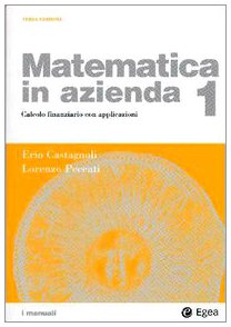 9788823820135: Matematica in azienda. Calcolo finanziario con applicazioni (Vol. 1)