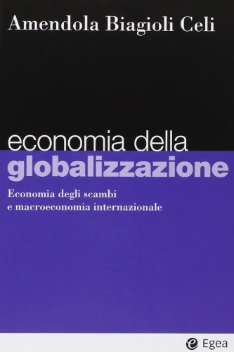 9788823821910: Economia della globalizzazione. Economia degli scambi e macroeconomia internazionale