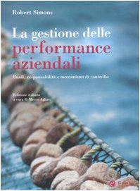 La gestione delle performance aziendali. Ruoli, responsabilitÃ: e meccanismi di controllo (9788823830950) by Unknown Author