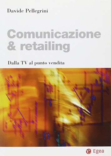 Beispielbild fr Comunicazione & retailing. Dalla Tv al punto vendita (I Manuali) zum Verkauf von medimops