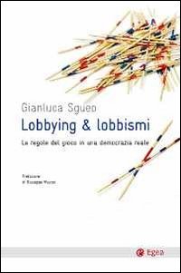 Beispielbild fr Lobbying & lobbismi. Le regole del gioco in una democrazia reale zum Verkauf von medimops