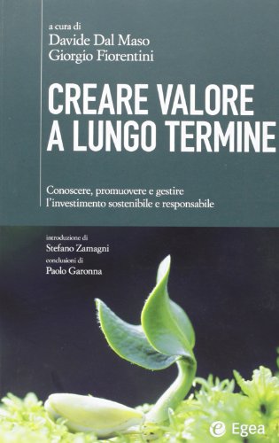 Stock image for Creare valore a lungo termine. Conoscere, promuovere e gestire l'investimento sostenibile e responsabile for sale by libreriauniversitaria.it